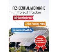 Residential Microgrid Project Tracker: Daily Photovoltaic Generation Log, Battery Storage Record, and Off-Grid System Maintenance Journal