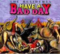 Residents - Have a Bad Day [Import]