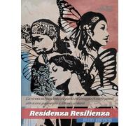Residenza Resilienza: La rivista indipendente che parla del coraggio di essere gentili attraverso pagine e voci, lettori e scrittori