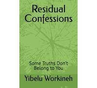 Residual Confessions: Some Truths Don’t Belong to You
