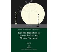 Residual Figuration in Samuel Beckett and Alberto Giacometti: 53 (Studies in Comparative Literature)