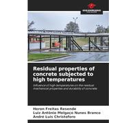 Residual properties of concrete subjected to high temperatures: Influence of high temperatures on the residual mechanical properties and durability of concrete