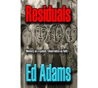 Residuals: Memory as a system. Observation as faith. (Psalm for the Last User)