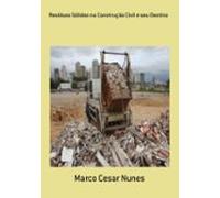 Resíduos Sólidos Na Construção Civil E Seu Destino (ebook)