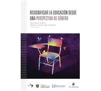 Resignificar la educación desde una perspectiva de género. Experiencias y reflexiones desde una mirada latinoamericana
