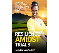 Resilience Amidst Trials: How Pain, Prayer, and Purpose Shape A woman's Faith