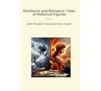 Resilience and Romance: Tales of Historical Figures (Classic Bundles)