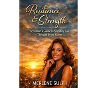 Resilience and Strength: A Woman's Guide to Standing Tall Through Every Storm