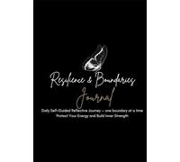 Resilience & Boundaries: Daily Self-Guided Reflective Journey - one boundary at a time Protect Your Energy and Build Inner Strength