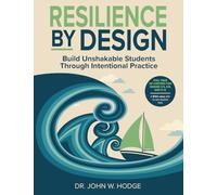 Resilience by Design: Build Unshakeable Students Through Intentional Practice
