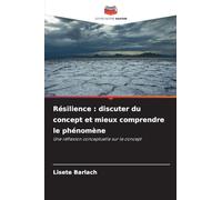 Résilience: discuter du concept et mieux comprendre le phénomène