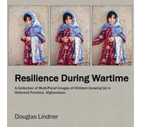 Resilience During Wartime: A Collection of Multi-Panel Images of Children Growing up in Helmand Province, Afghanistan.