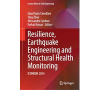 Resilience, Earthquake Engineering and Structural Health Monitoring: ICONREM 2024 (Lecture Notes in Civil Engineering, 770)