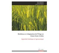 Résilience et Adaptation de l’Orge en Zones Semi-Arides: Approche Génétique et Agronomique