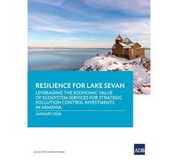 Resilience for Lake Sevan: Leveraging the Economic Value of Ecosystem Services for Strategic Pollution Control Investments in Armenia