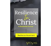 RESILIENCE IN CHRIST: A DISCIPLESHIP JOURNEY