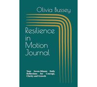 Resilience in Motion Journal: Seven-Minute Daily Reflections for Courage, Clarity and Growth