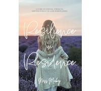 Resilience in Residence: A Story of Survival, Strength, and the Pursuit of a Life Worth Living.