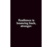 Resilience Is Bouncing Back, Stronger. - Journals For Writing - Gift For Women And Men - Notebook - Cute Journal - Lined Journal - Writing Journal - Bookmark