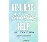 Resilience…..Mantras Help: You've Got To Be Strong