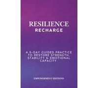 Resilience Recharge: A 5-Day Guided Practice to Restore Strength, Stability & Emotional Capacity