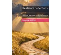 Resilience Reflections: Everyday Anecdotes for a Stronger You (The Resilience Roadmap Series)