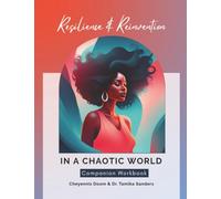 Resilience & Reinvention In a Chaotic World Companion Workbook