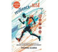 resilience+Rise: 26.2 Transformative Milestones to Unleash Your Marathon of Life Mindset