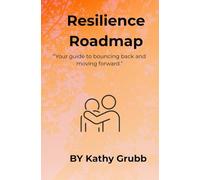 Resilience Roadmap: “Your guide to bouncing back and moving forward.”