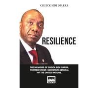 RESILIENCE: THE MEMOIRS OF CHEICK SIDI DIARRA, FORMER UNDER-SECRETARY-GENERAL OF THE UNITED NATIONS
