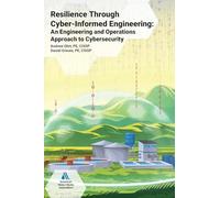 Resilience Through Cyber-Informed Engineering: An Engineering and Operations Approach to Cybersecurity