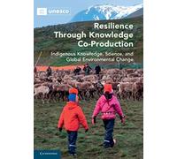 Resilience through Knowledge Co-Production: Indigenous Knowledge, Science, and Global Environmental Change