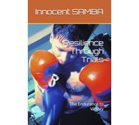 Resilience Through Trials: The Endurance to Victory