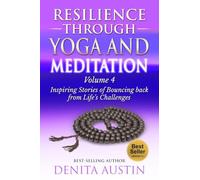 Resilience Through Yoga and Meditation: Vol. 4: Trans formative Yoga Stories: Inspiring Stories of Bouncing Back from Life's Challenges (Book Series 1-5)