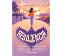 Resiliencia: 12 claves para dejar de pensar demasiado, superar la ansiedad y dejar de sufrir. Fortalece tu inteligencia emocional con herramientas prácticas e historias inspiradoras.