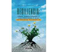 RESILIENCIA: Cómo sobreponerse a las presiones y a la adversidad psicosocial