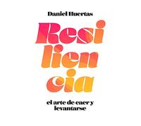 Resiliencia: El arte de caer y levantarse