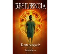 Resiliencia: El arte de dejar ir