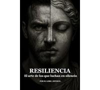 Resiliencia: El arte de los que luchan en silencio. (El camino del Lobo.)