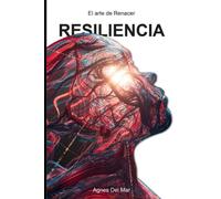 Resiliencia: El arte de renacer