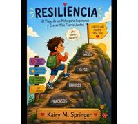 Resiliencia: El Viaje de un Niño para Superarse y Crecer Más Fuerte Juntos