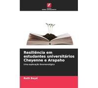 Resiliência em estudantes universitários Cheyenne e Arapaho: Uma exploração fenomenológica