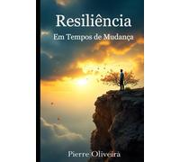 Resiliência em Tempos de Mudança: Superando Desafios Emocionais com Estratégias