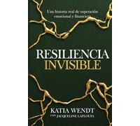 Resiliencia Invisible: Una historia real de superación emocional y financiera