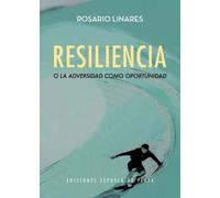 Resiliencia o la adversidad como oportunidad | Rosario Linares