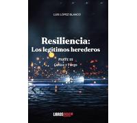 Resiliencia parte III. Cenizas y fuego | José Luis Blanco López