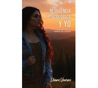 Resiliencia Psicológica y Yo: Una historia que merece ser contada