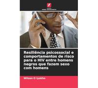 Resiliência psicossocial e comportamentos de risco para o HIV entre homens negros que fazem sexo com homens