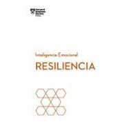 Resiliencia: Serie Inteligencia Emocional Hbr