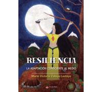 Resiliencia: La Adaptacion Consciente Al Medio